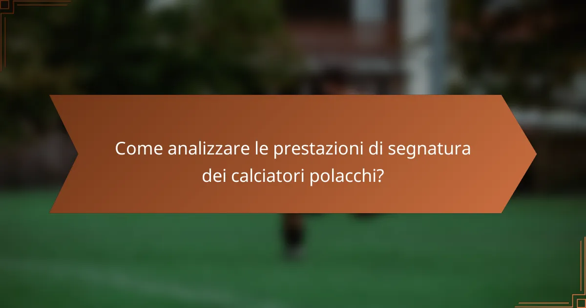 Come analizzare le prestazioni di segnatura dei calciatori polacchi?