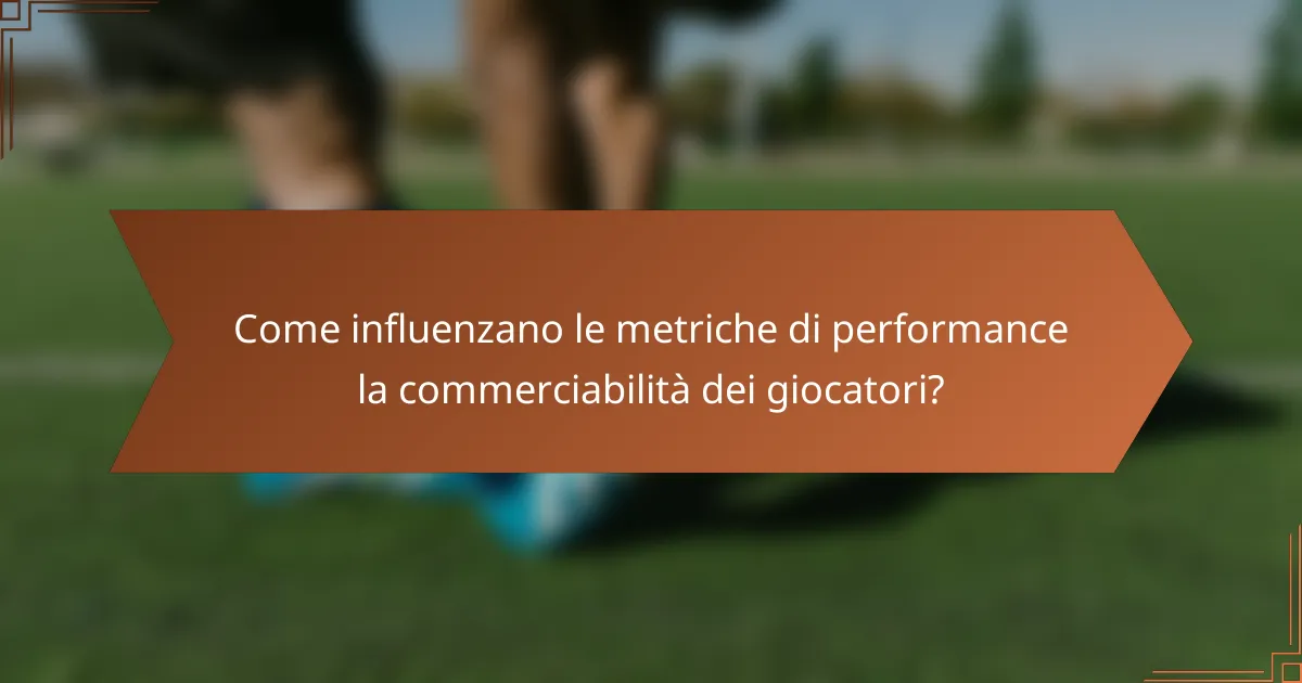 Come influenzano le metriche di performance la commerciabilità dei giocatori?