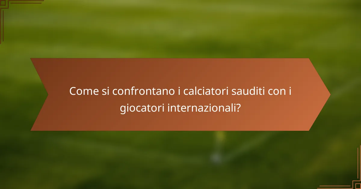 Come si confrontano i calciatori sauditi con i giocatori internazionali?
