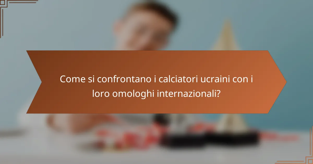 Come si confrontano i calciatori ucraini con i loro omologhi internazionali?