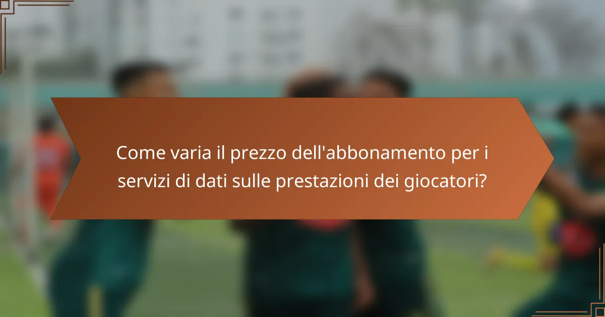 Come varia il prezzo dell'abbonamento per i servizi di dati sulle prestazioni dei giocatori?
