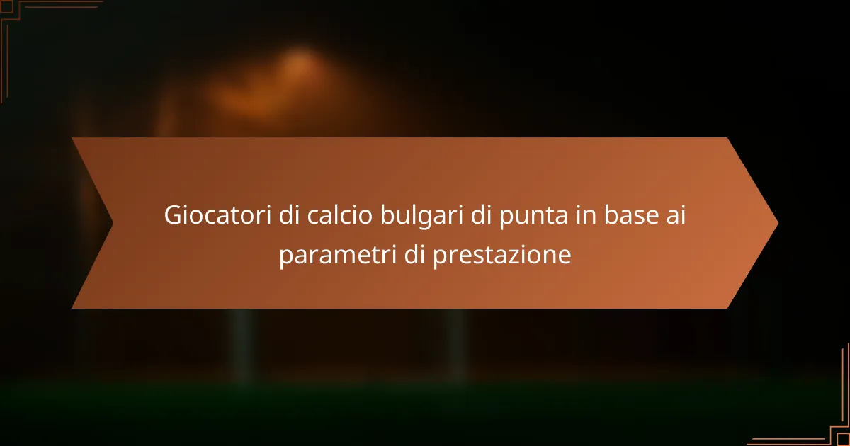 Giocatori di calcio bulgari di punta in base ai parametri di prestazione