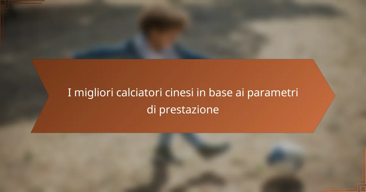 I migliori calciatori cinesi in base ai parametri di prestazione