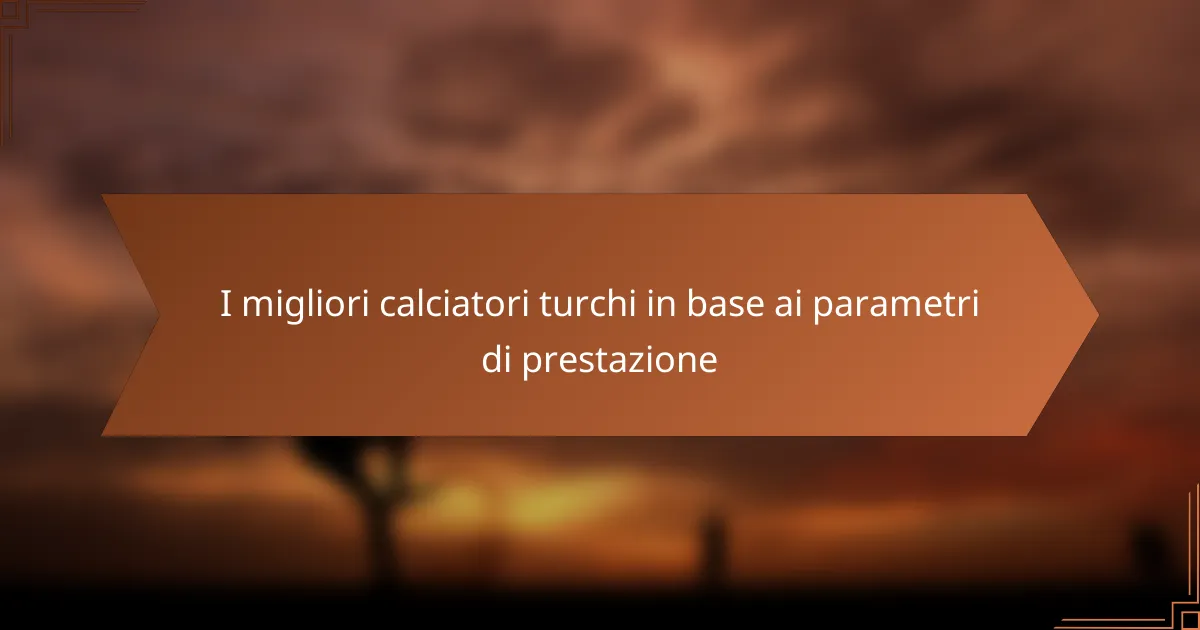 I migliori calciatori turchi in base ai parametri di prestazione