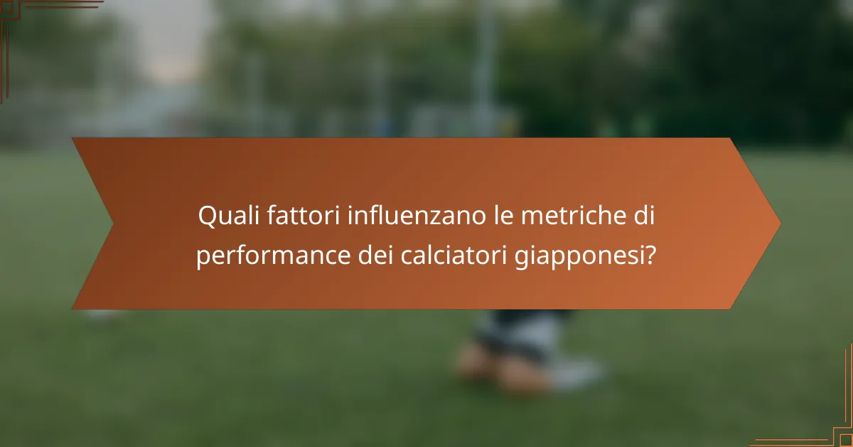 Quali fattori influenzano le metriche di performance dei calciatori giapponesi?