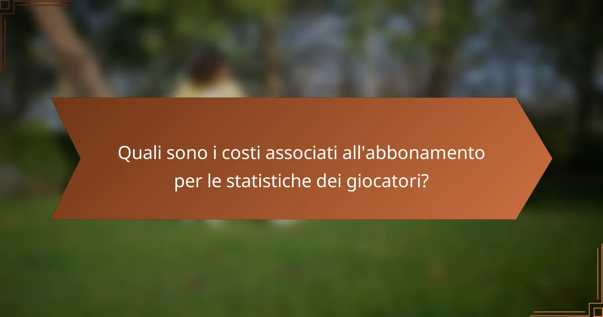 Quali sono i costi associati all'abbonamento per le statistiche dei giocatori?