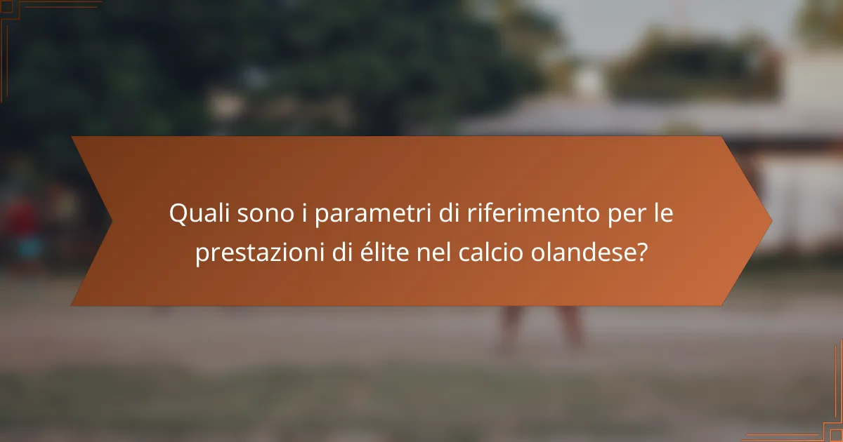 Quali sono i parametri di riferimento per le prestazioni di élite nel calcio olandese?