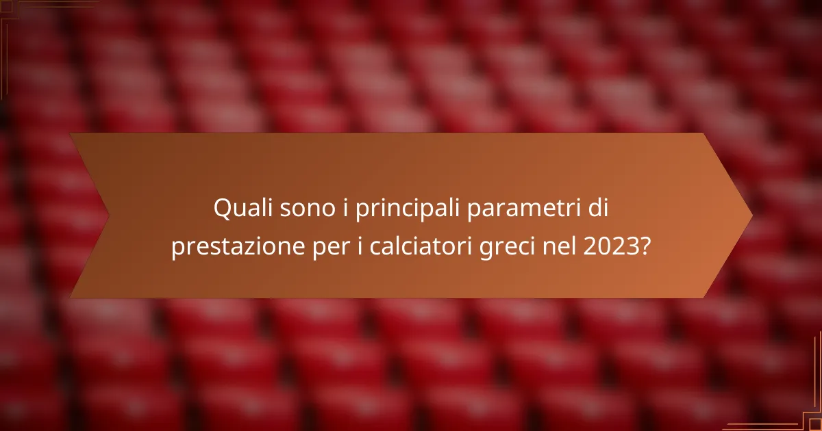 Quali sono i principali parametri di prestazione per i calciatori greci nel 2023?