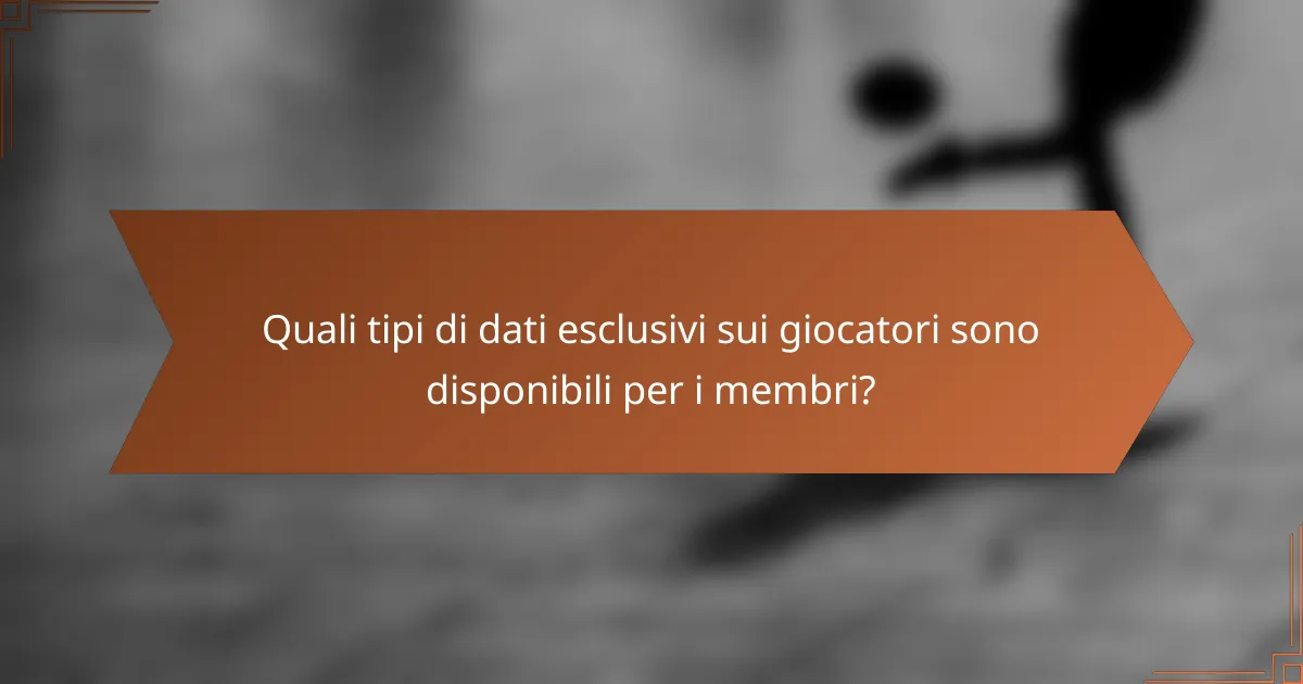 Quali tipi di dati esclusivi sui giocatori sono disponibili per i membri?